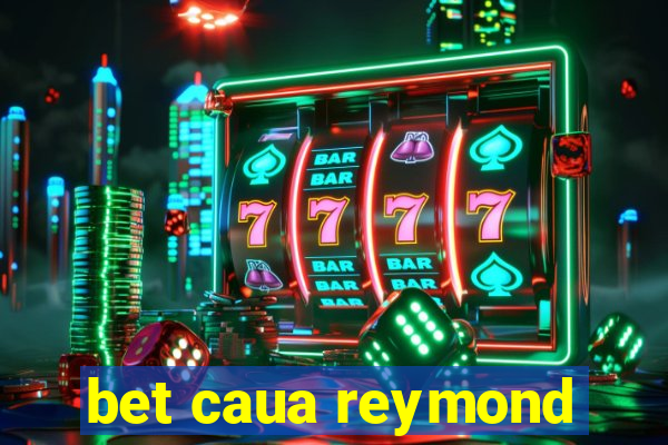 bet caua reymond